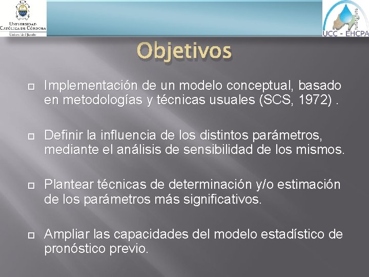 Objetivos Implementación de un modelo conceptual, basado en metodologías y técnicas usuales (SCS, 1972).