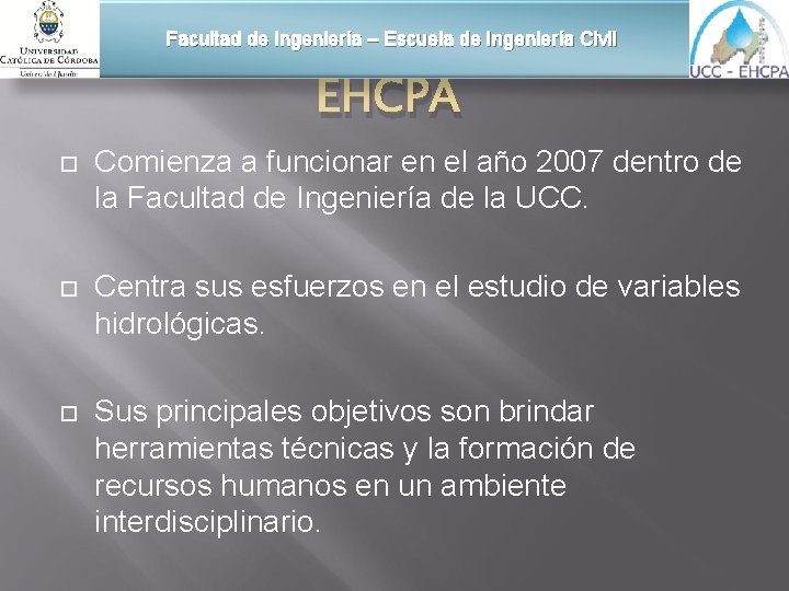 Facultad de Ingeniería – Escuela de Ingeniería Civil EHCPA Comienza a funcionar en el