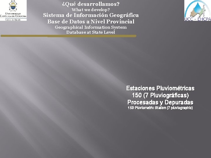 ¿Qué desarrollamos? What we develop? Sistema de Información Geográfica Base de Datos a Nivel