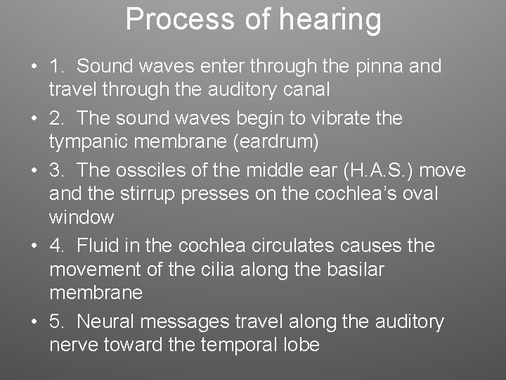 Process of hearing • 1. Sound waves enter through the pinna and travel through Process of hearing • 1. Sound waves enter through the pinna and travel through