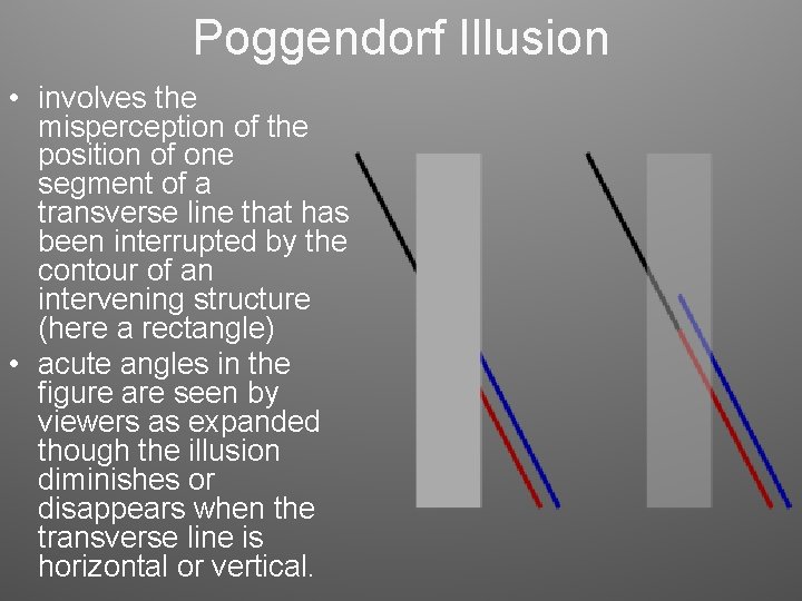 Poggendorf Illusion • involves the misperception of the position of one segment of a Poggendorf Illusion • involves the misperception of the position of one segment of a
