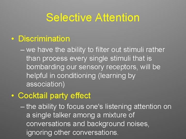 Selective Attention • Discrimination – we have the ability to filter out stimuli rather Selective Attention • Discrimination – we have the ability to filter out stimuli rather