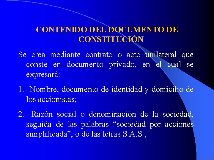 CONTENIDO DEL DOCUMENTO DE CONSTITUCIÓN Se crea mediante contrato o acto unilateral que conste