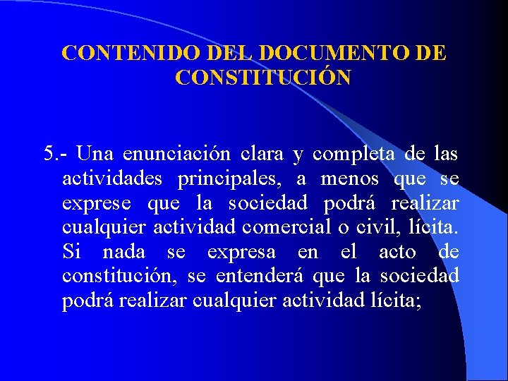 CONTENIDO DEL DOCUMENTO DE CONSTITUCIÓN 5. - Una enunciación clara y completa de las