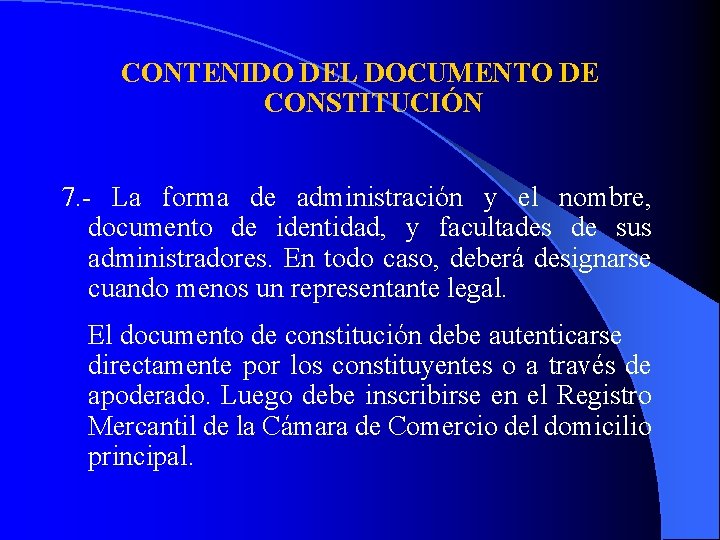 CONTENIDO DEL DOCUMENTO DE CONSTITUCIÓN 7. - La forma de administración y el nombre,