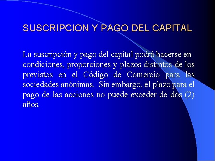 SUSCRIPCION Y PAGO DEL CAPITAL La suscripción y pago del capital podrá hacerse en