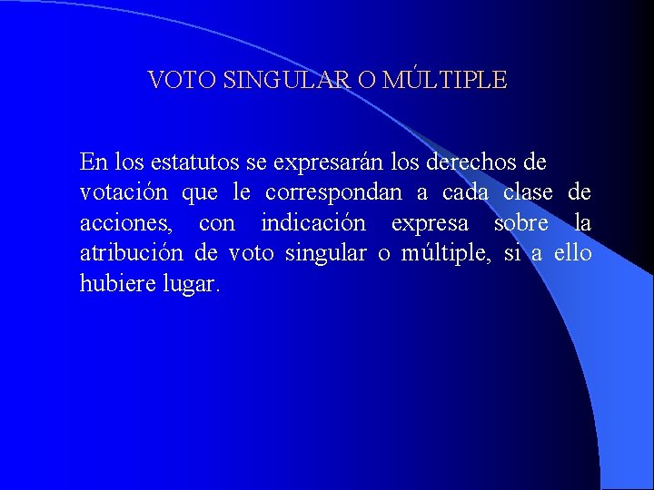 VOTO SINGULAR O MÚLTIPLE En los estatutos se expresarán los derechos de votación que