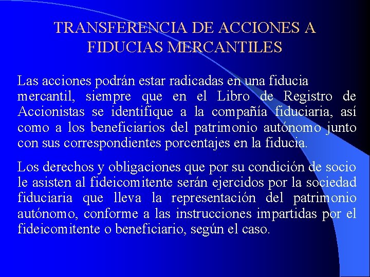 TRANSFERENCIA DE ACCIONES A FIDUCIAS MERCANTILES Las acciones podrán estar radicadas en una fiducia