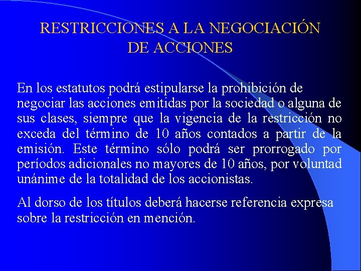 RESTRICCIONES A LA NEGOCIACIÓN DE ACCIONES En los estatutos podrá estipularse la prohibición de