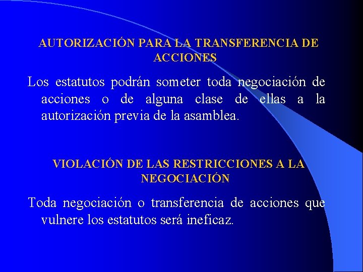 AUTORIZACIÓN PARA LA TRANSFERENCIA DE ACCIONES Los estatutos podrán someter toda negociación de acciones