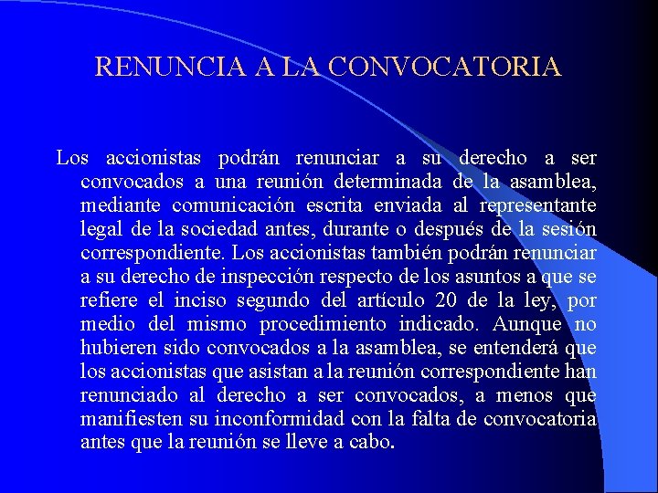 RENUNCIA A LA CONVOCATORIA Los accionistas podrán renunciar a su derecho a ser convocados