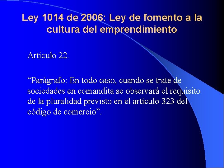 Ley 1014 de 2006: Ley de fomento a la cultura del emprendimiento Artículo 22.