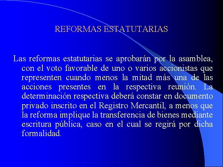 REFORMAS ESTATUTARIAS Las reformas estatutarias se aprobarán por la asamblea, con el voto favorable