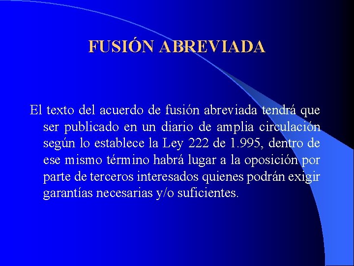 FUSIÓN ABREVIADA El texto del acuerdo de fusión abreviada tendrá que ser publicado en