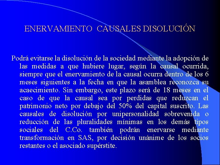 ENERVAMIENTO CAUSALES DISOLUCIÓN Podrá evitarse la disolución de la sociedad mediante la adopción de