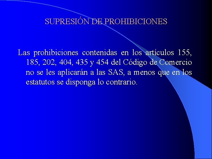 SUPRESIÓN DE PROHIBICIONES Las prohibiciones contenidas en los artículos 155, 185, 202, 404, 435