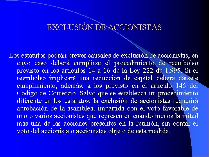 EXCLUSIÓN DE ACCIONISTAS Los estatutos podrán prever causales de exclusión de accionistas, en cuyo