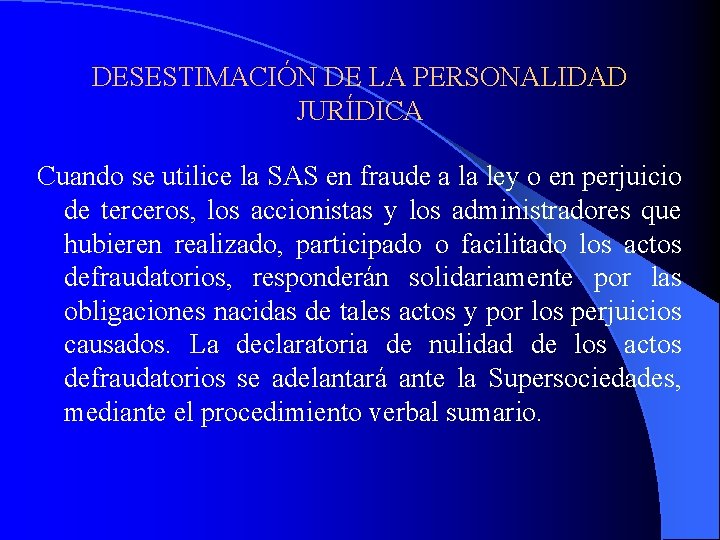 DESESTIMACIÓN DE LA PERSONALIDAD JURÍDICA Cuando se utilice la SAS en fraude a la