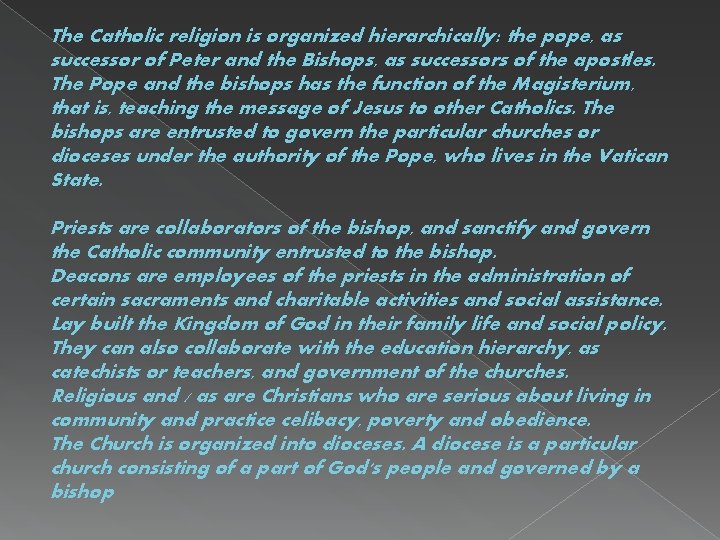 The Catholic religion is organized hierarchically: the pope, as successor of Peter and the