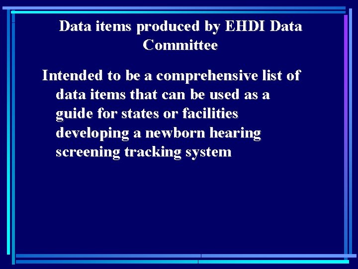 Data items produced by EHDI Data Committee Intended to be a comprehensive list of