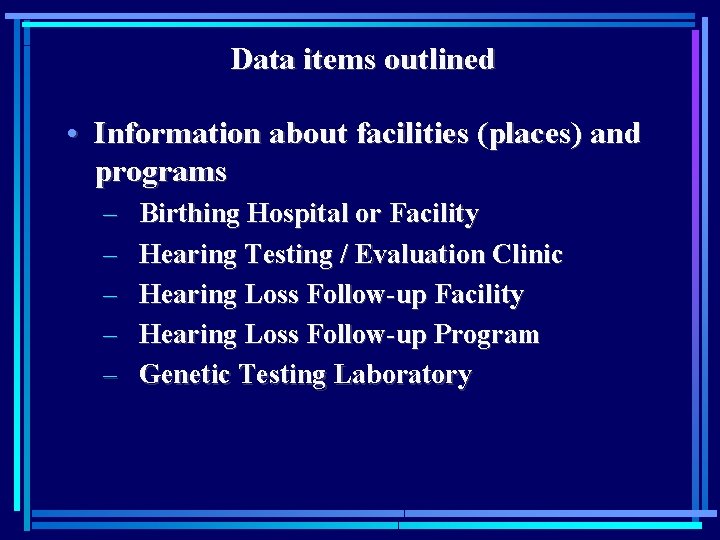 Data items outlined • Information about facilities (places) and programs – – – Birthing