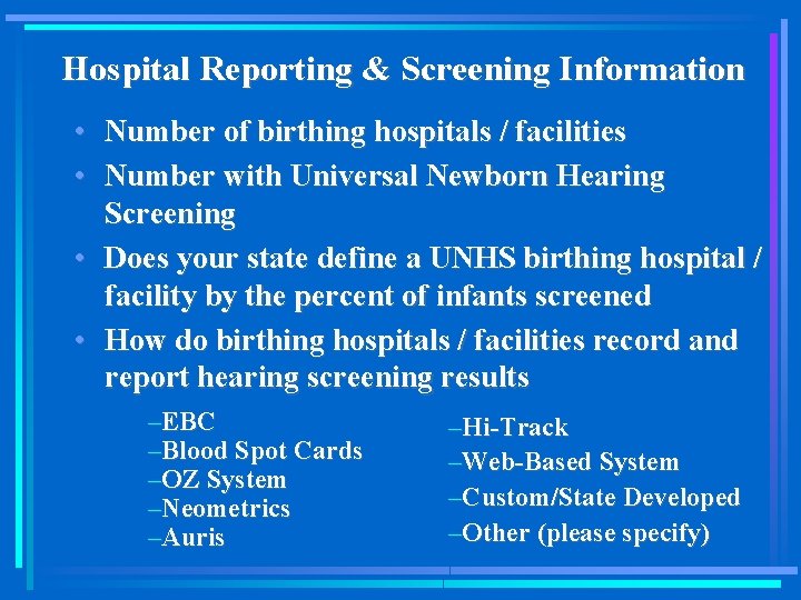 Hospital Reporting & Screening Information • Number of birthing hospitals / facilities • Number