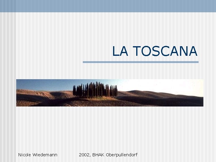 LA TOSCANA Nicole Wiedemann 2002, BHAK Oberpullendorf 