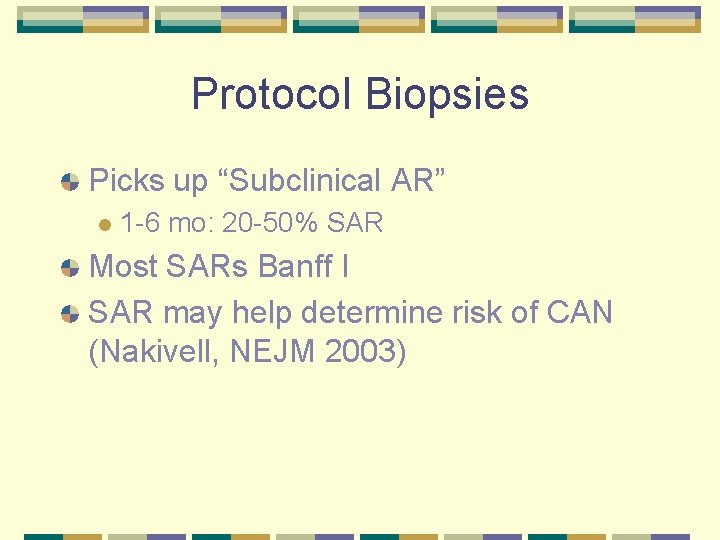 Protocol Biopsies Picks up “Subclinical AR” l 1 -6 mo: 20 -50% SAR Most