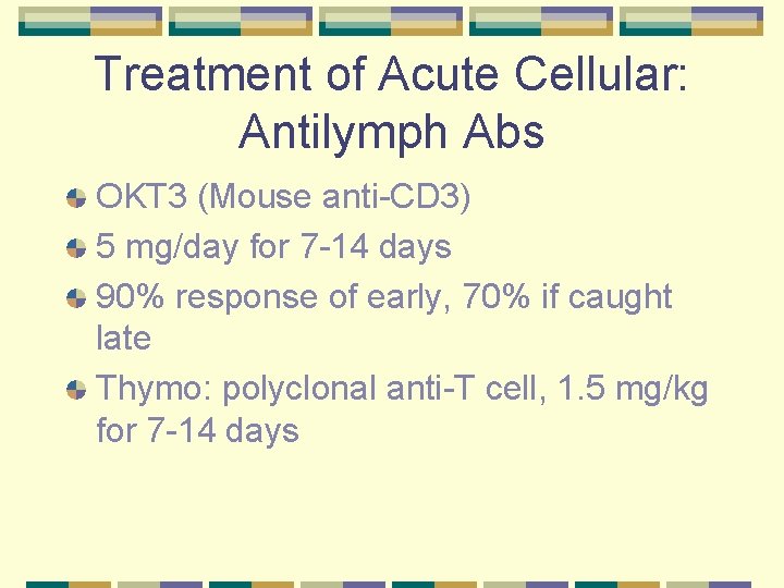 Treatment of Acute Cellular: Antilymph Abs OKT 3 (Mouse anti-CD 3) 5 mg/day for