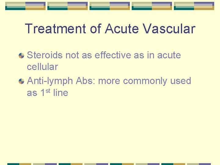 Treatment of Acute Vascular Steroids not as effective as in acute cellular Anti-lymph Abs: