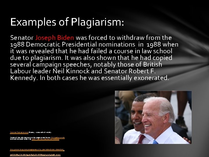 Examples of Plagiarism: Senator Joseph Biden was forced to withdraw from the 1988 Democratic