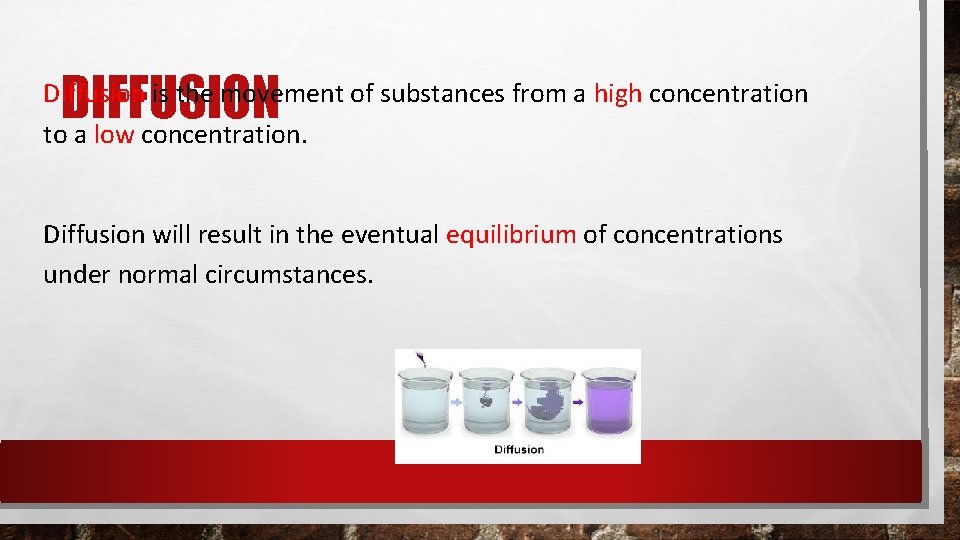 DIFFUSION Diffusion is the movement of substances from a high concentration to a low DIFFUSION Diffusion is the movement of substances from a high concentration to a low