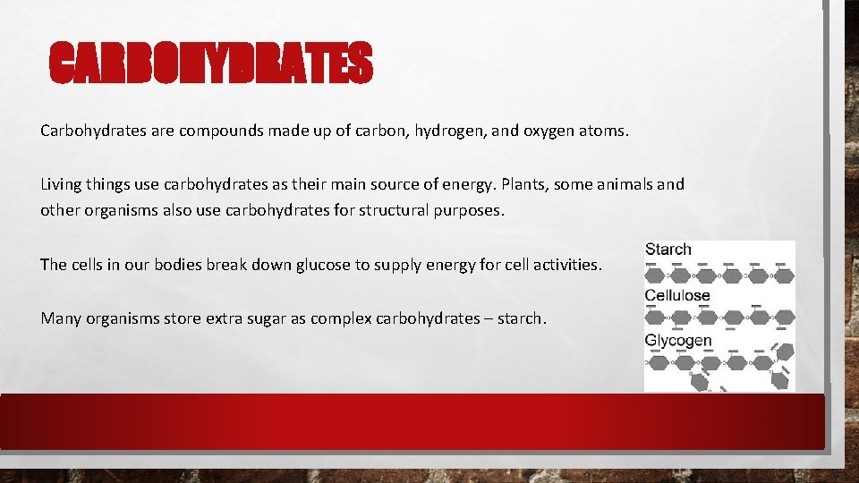 CARBOHYDRATES Carbohydrates are compounds made up of carbon, hydrogen, and oxygen atoms. Living things CARBOHYDRATES Carbohydrates are compounds made up of carbon, hydrogen, and oxygen atoms. Living things