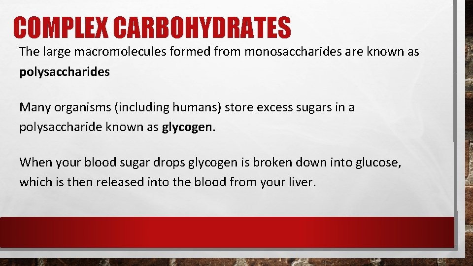 COMPLEX CARBOHYDRATES The large macromolecules formed from monosaccharides are known as polysaccharides Many organisms COMPLEX CARBOHYDRATES The large macromolecules formed from monosaccharides are known as polysaccharides Many organisms