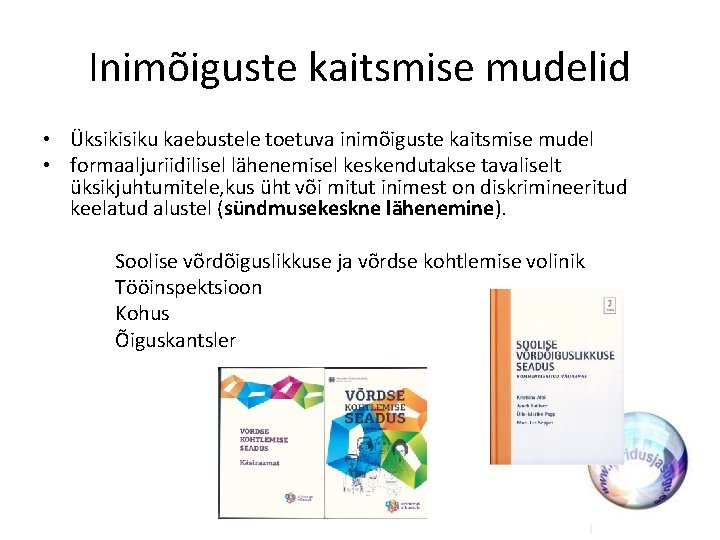Inimõiguste kaitsmise mudelid • Üksikisiku kaebustele toetuva inimõiguste kaitsmise mudel • formaaljuriidilisel lähenemisel keskendutakse Inimõiguste kaitsmise mudelid • Üksikisiku kaebustele toetuva inimõiguste kaitsmise mudel • formaaljuriidilisel lähenemisel keskendutakse