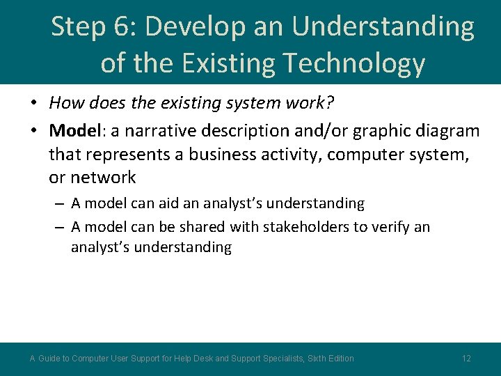 Step 6: Develop an Understanding of the Existing Technology • How does the existing
