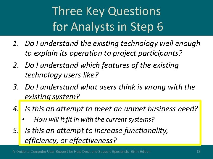 Three Key Questions for Analysts in Step 6 1. Do I understand the existing
