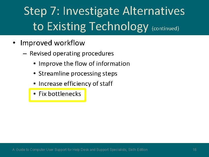 Step 7: Investigate Alternatives to Existing Technology (continued) • Improved workflow – Revised operating