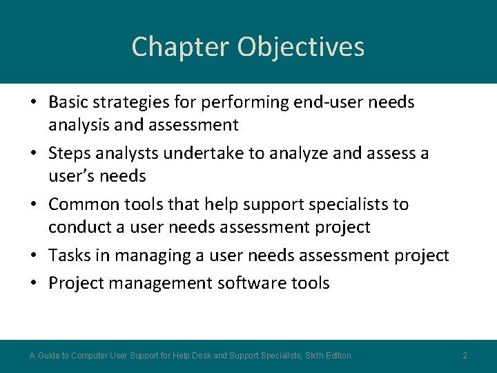 Chapter Objectives • Basic strategies for performing end-user needs analysis and assessment • Steps