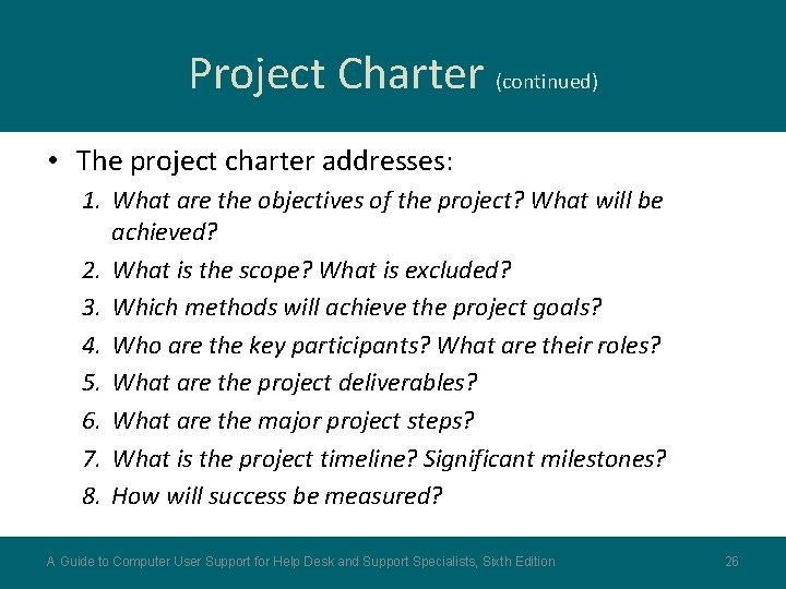 Project Charter (continued) • The project charter addresses: 1. What are the objectives of