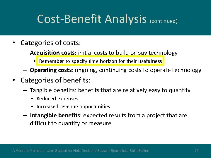 Cost-Benefit Analysis (continued) • Categories of costs: – Acquisition costs: initial costs to build
