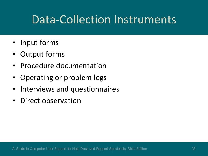 Data-Collection Instruments • • • Input forms Output forms Procedure documentation Operating or problem