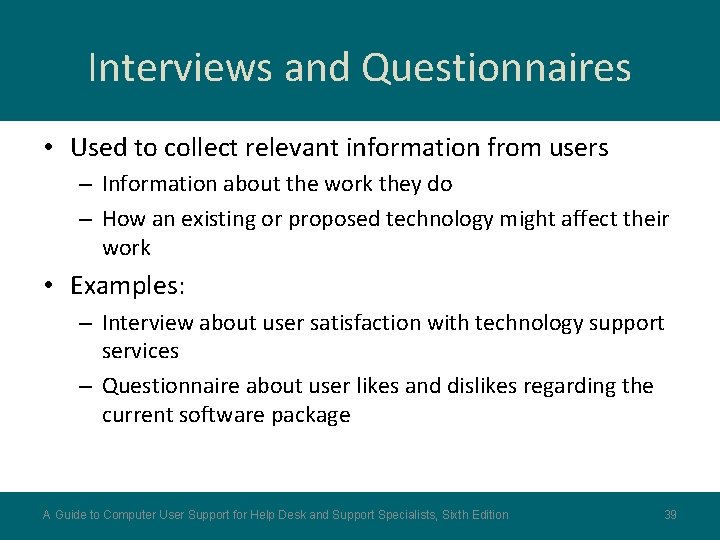 Interviews and Questionnaires • Used to collect relevant information from users – Information about