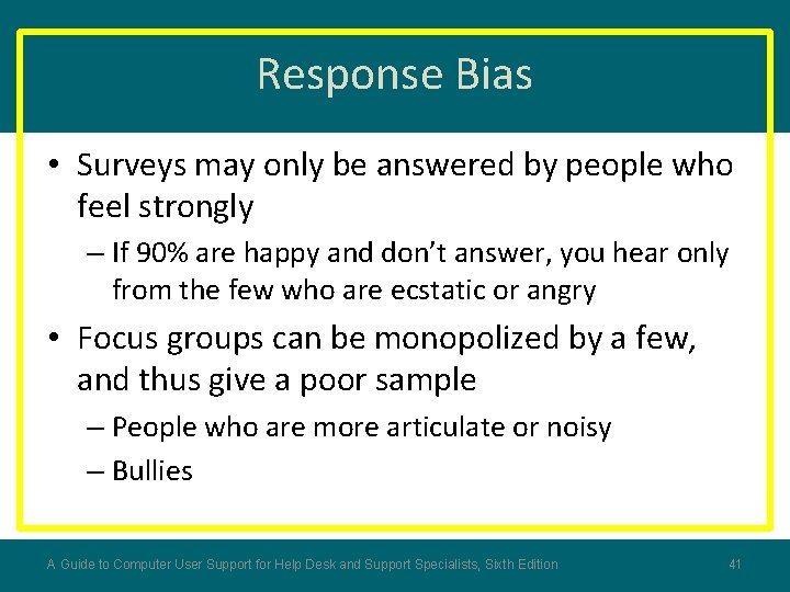 Response Bias • Surveys may only be answered by people who feel strongly –