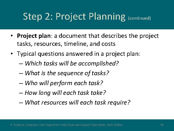 Step 2: Project Planning (continued) • Project plan: a document that describes the project
