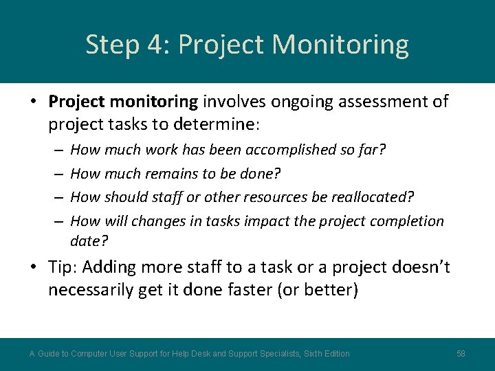 Step 4: Project Monitoring • Project monitoring involves ongoing assessment of project tasks to