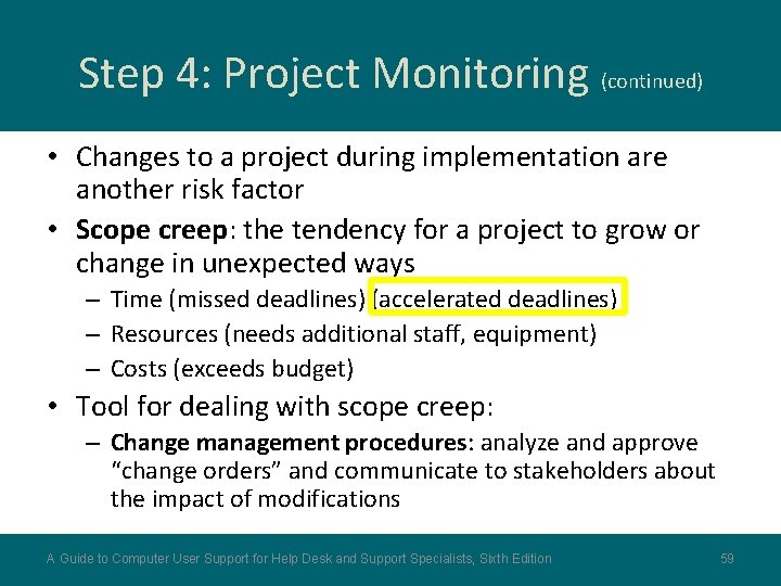 Step 4: Project Monitoring (continued) • Changes to a project during implementation are another