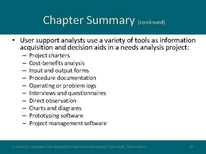 Chapter Summary (continued) • User support analysts use a variety of tools as information
