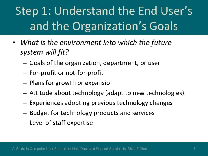 Step 1: Understand the End User’s and the Organization’s Goals • What is the