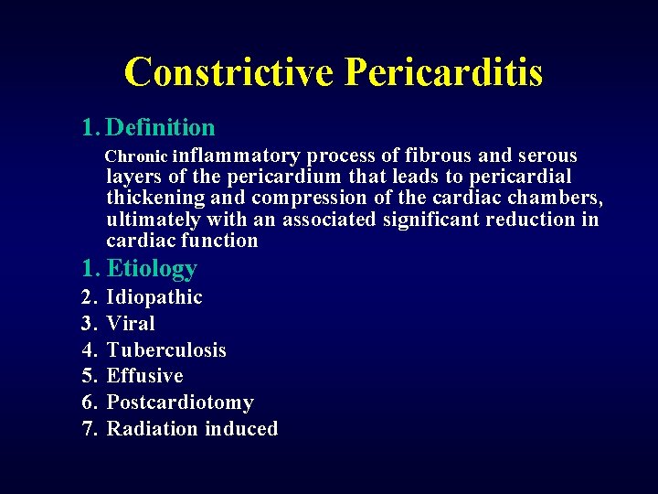 Constrictive Pericarditis 1. Definition Chronic inflammatory process of fibrous and serous layers of the